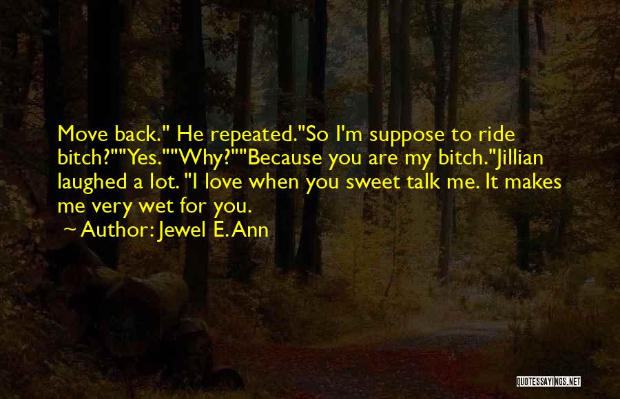 I Ride For You Quotes By Jewel E. Ann