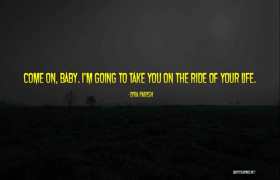 I Ride For You Quotes By Lyra Parish