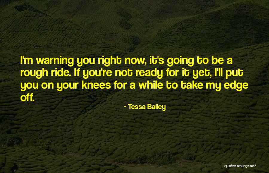 I Ride For You Quotes By Tessa Bailey