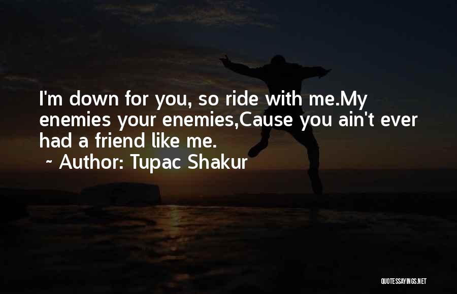 I Ride For You Quotes By Tupac Shakur