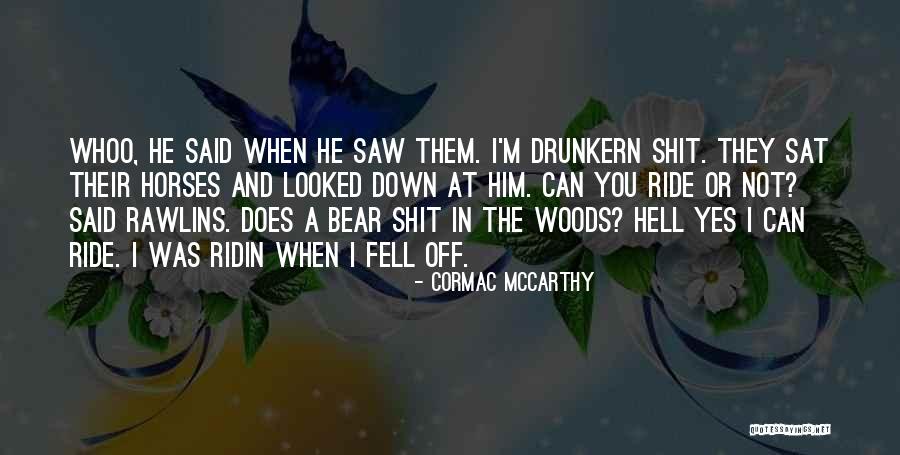 I Ride Horses Quotes By Cormac McCarthy I Ride Horses Quotes By Cormac McCarthy