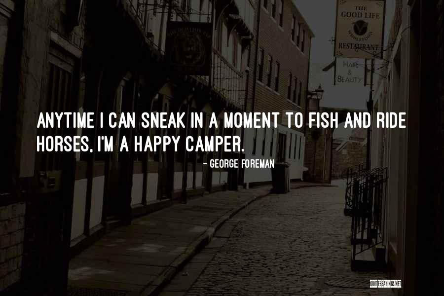 I Ride Horses Quotes By George Foreman I Ride Horses Quotes By George Foreman