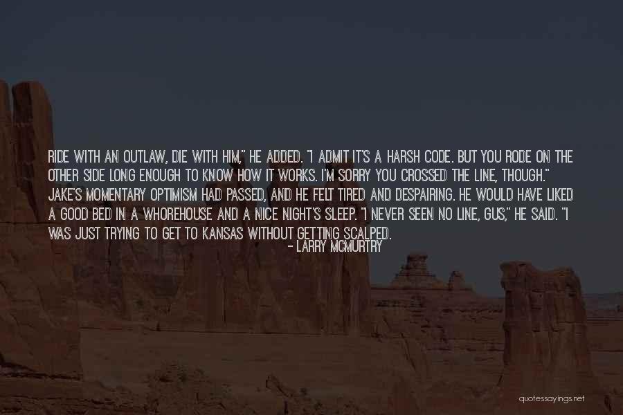 I Ride Or Die Quotes By Larry McMurtry I Ride Or Die Quotes By Larry McMurtry