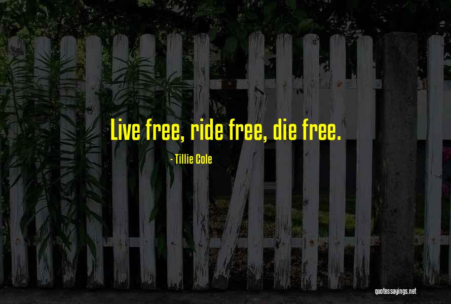 I Ride Or Die Quotes By Tillie Cole I Ride Or Die Quotes By Tillie Cole