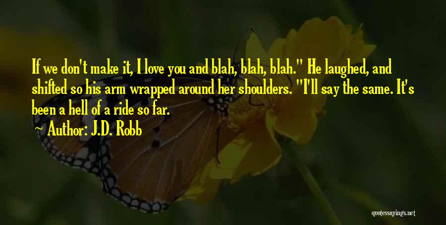 I Ride Quotes By J.D. Robb