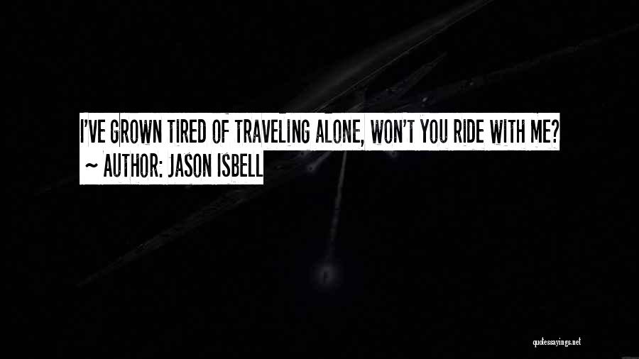 I Ride Quotes By Jason Isbell