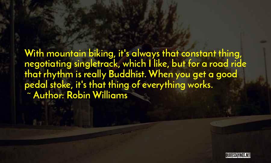 I Ride Quotes By Robin Williams