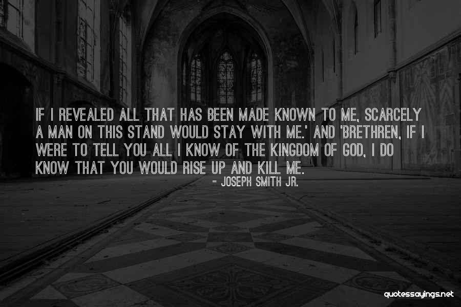 I Rise Up Quotes By Joseph Smith Jr. I Rise Up Quotes By Joseph Smith Jr.