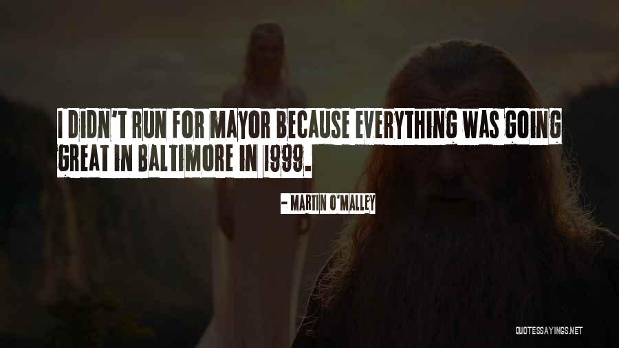 I Run Because Quotes By Martin O'Malley I Run Because Quotes By Martin O'Malley