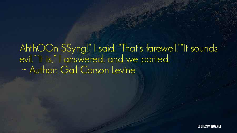 I Said Goodbye Quotes By Gail Carson Levine