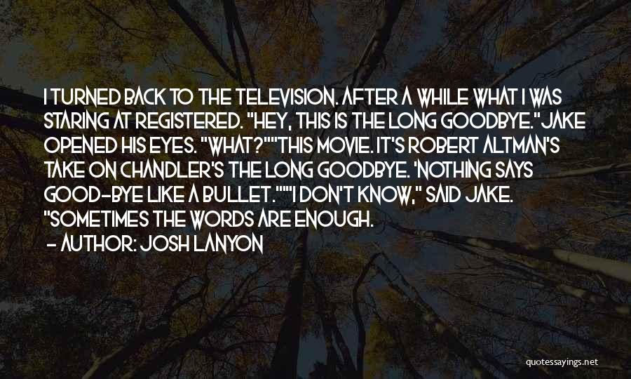 I Said Goodbye Quotes By Josh Lanyon