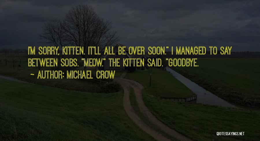 I Said Goodbye Quotes By Michael Crow