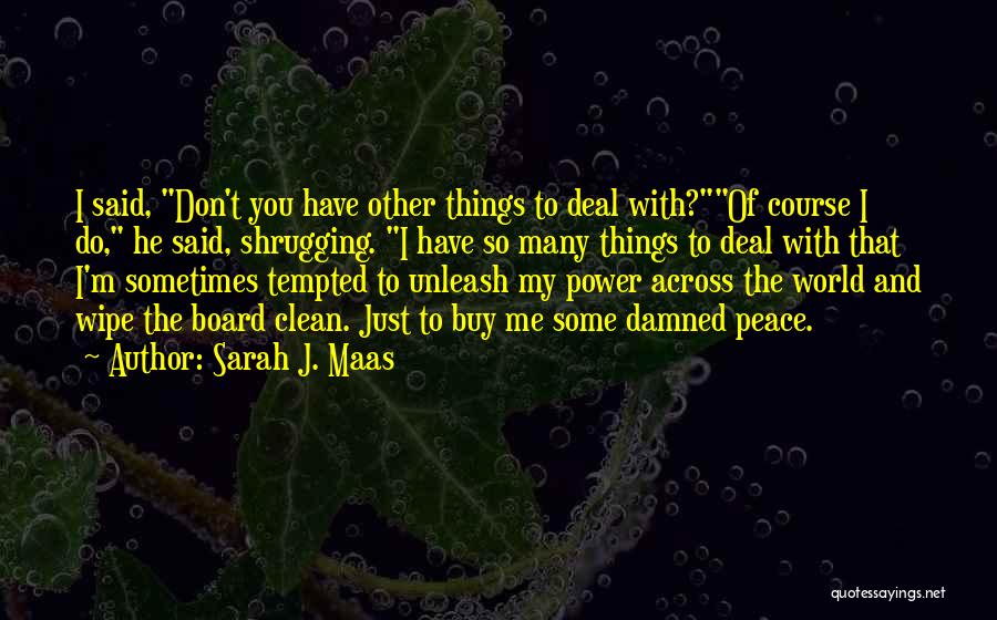 I Said My Peace Quotes By Sarah J. Maas