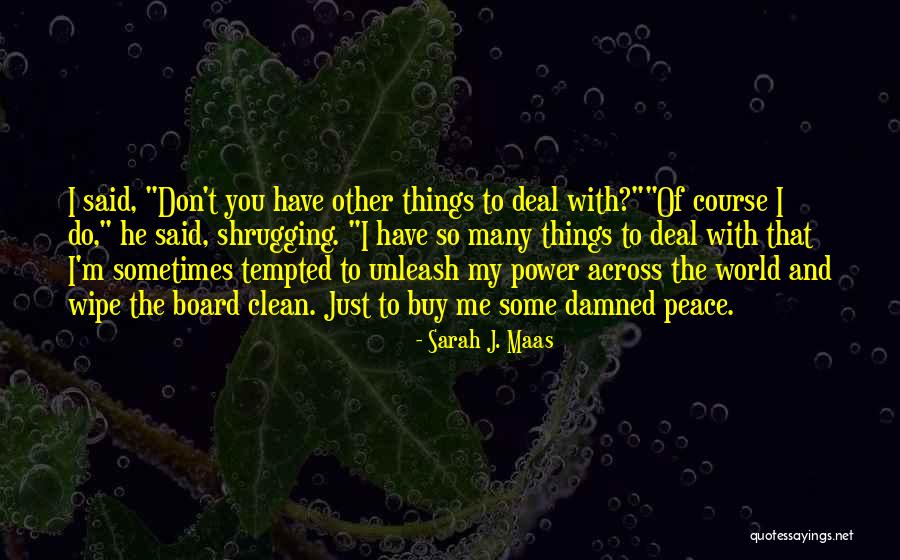I Said My Peace Quotes By Sarah J. Maas I Said My Peace Quotes By Sarah J. Maas
