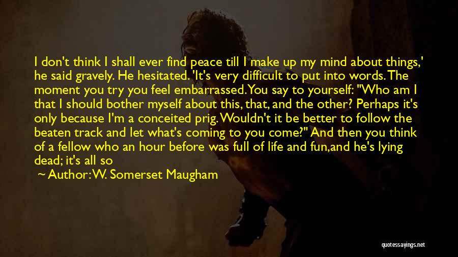 I Said My Peace Quotes By W. Somerset Maugham
