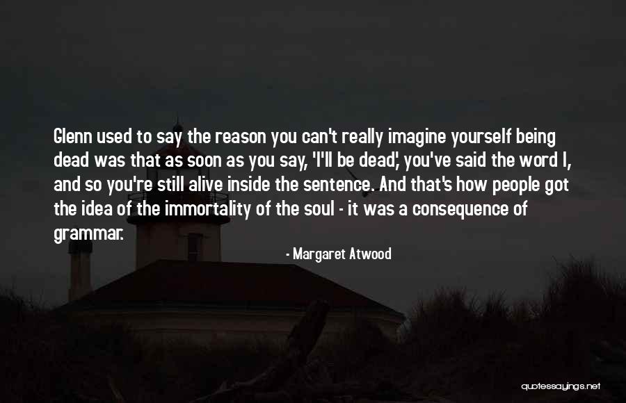 I Said So Quotes By Margaret Atwood