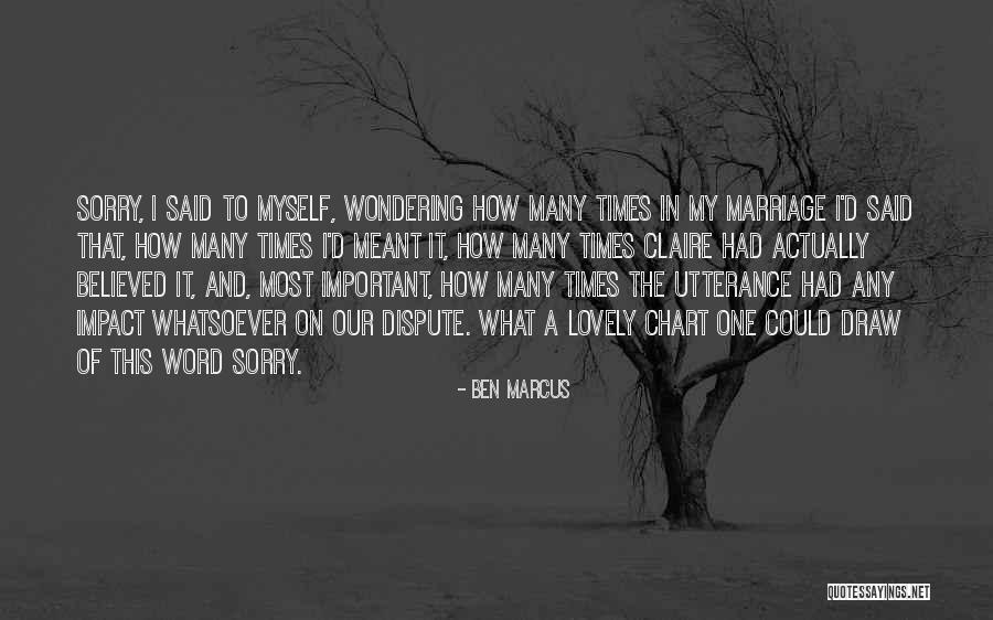 I Said Sorry Quotes By Ben Marcus I Said Sorry Quotes By Ben Marcus