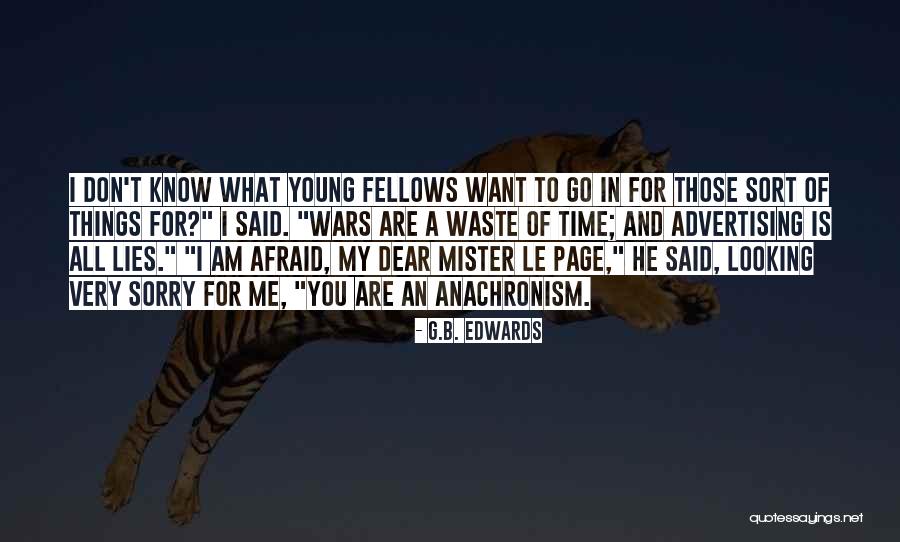 I Said Sorry Quotes By G.B. Edwards I Said Sorry Quotes By G.B. Edwards