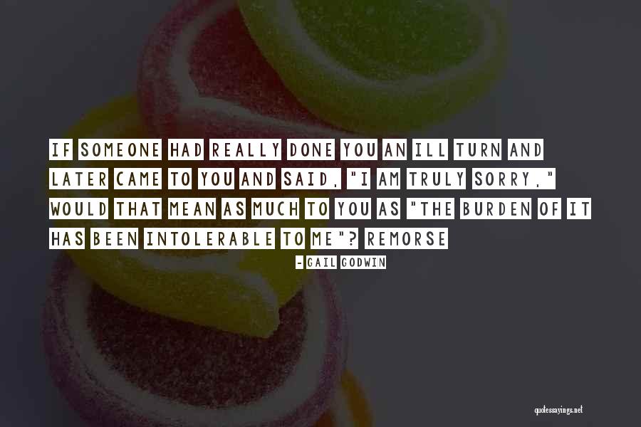I Said Sorry Quotes By Gail Godwin I Said Sorry Quotes By Gail Godwin