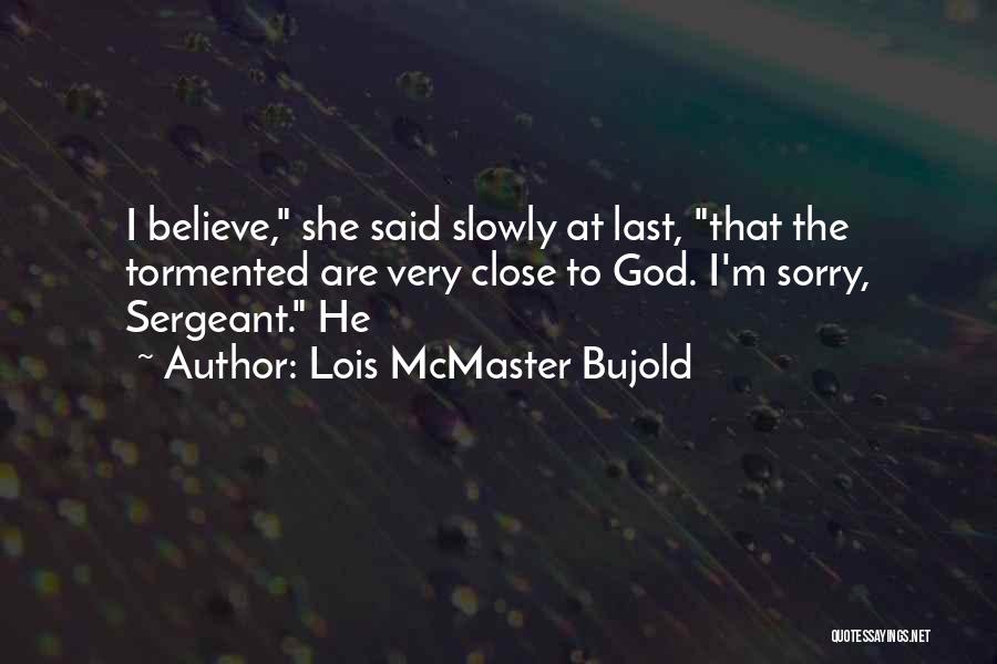 I Said Sorry Quotes By Lois McMaster Bujold