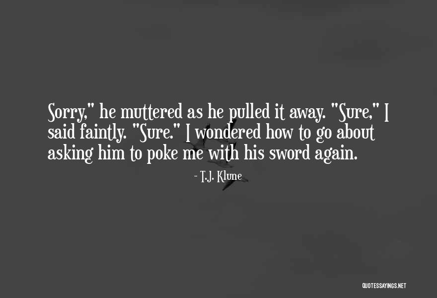 I Said Sorry Quotes By T.J. Klune I Said Sorry Quotes By T.J. Klune