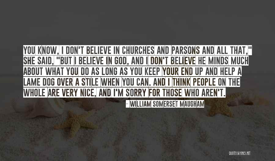 I Said Sorry Quotes By William Somerset Maugham I Said Sorry Quotes By William Somerset Maugham