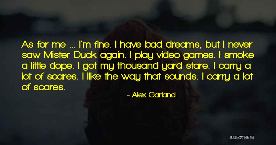 I Saw A Dream Quotes By Alex Garland