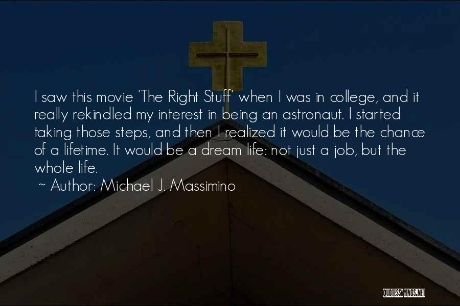 I Saw A Dream Quotes By Michael J. Massimino