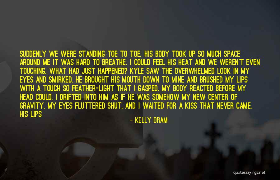 I Saw Her Standing There Quotes By Kelly Oram I Saw Her Standing There Quotes By Kelly Oram