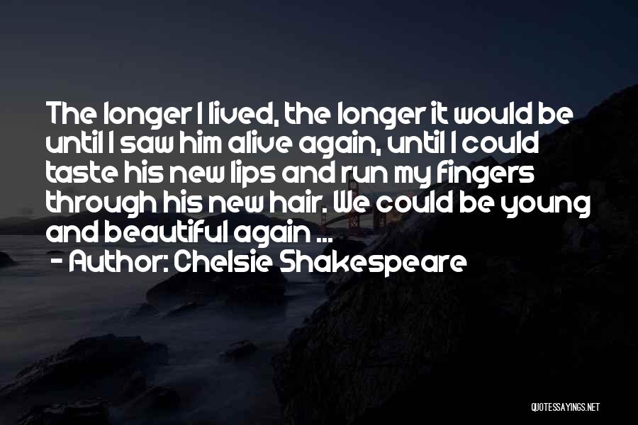 I Saw Him Again Quotes By Chelsie Shakespeare