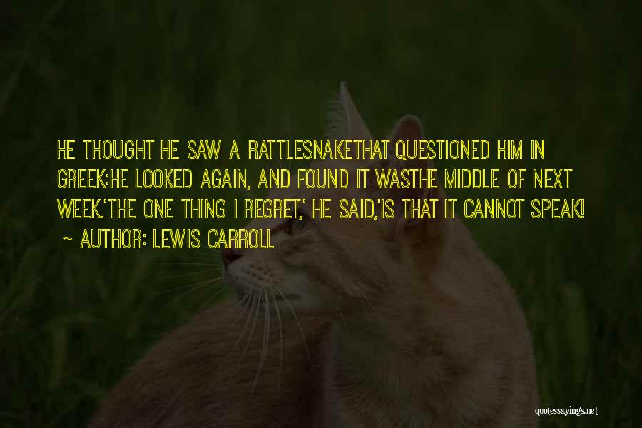 I Saw Him Again Quotes By Lewis Carroll