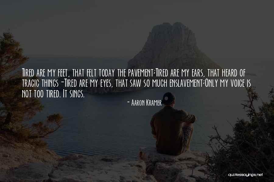 I Saw Him Today Quotes By Aaron Kramer I Saw Him Today Quotes By Aaron Kramer