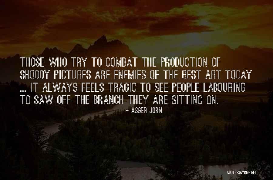 I Saw Him Today Quotes By Asger Jorn I Saw Him Today Quotes By Asger Jorn