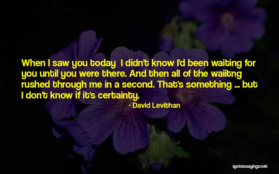 I Saw Him Today Quotes By David Levithan