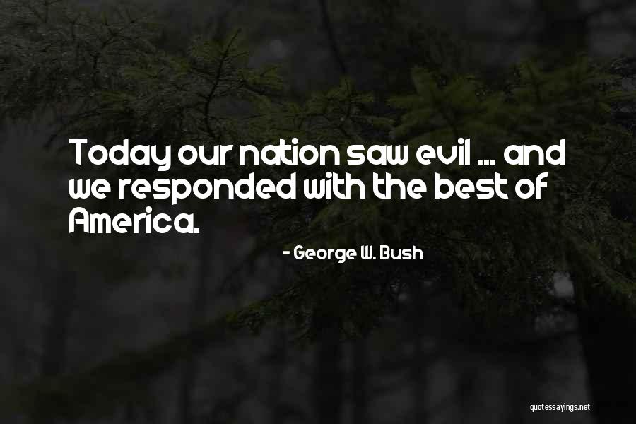I Saw Him Today Quotes By George W. Bush