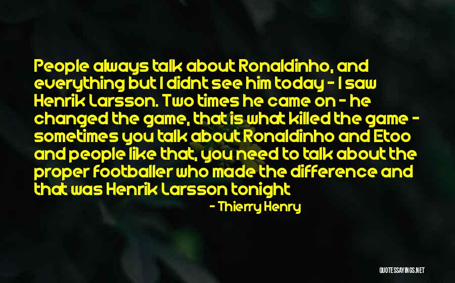 I Saw Him Today Quotes By Thierry Henry I Saw Him Today Quotes By Thierry Henry