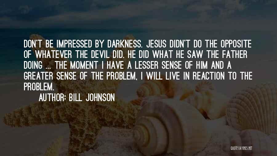 I Saw The Devil Quotes By Bill Johnson