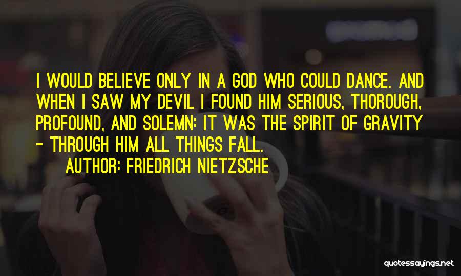 I Saw The Devil Quotes By Friedrich Nietzsche