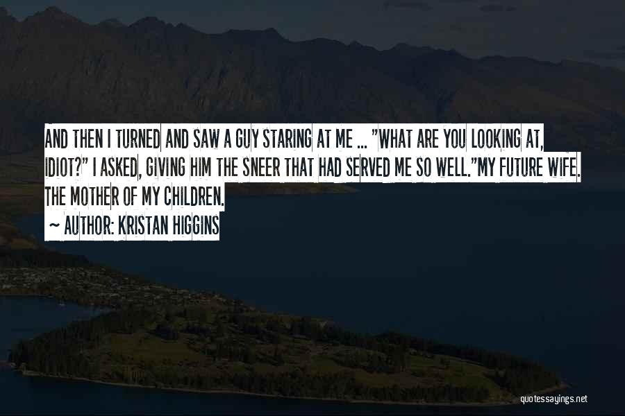 I Saw You Looking At Me Quotes By Kristan Higgins