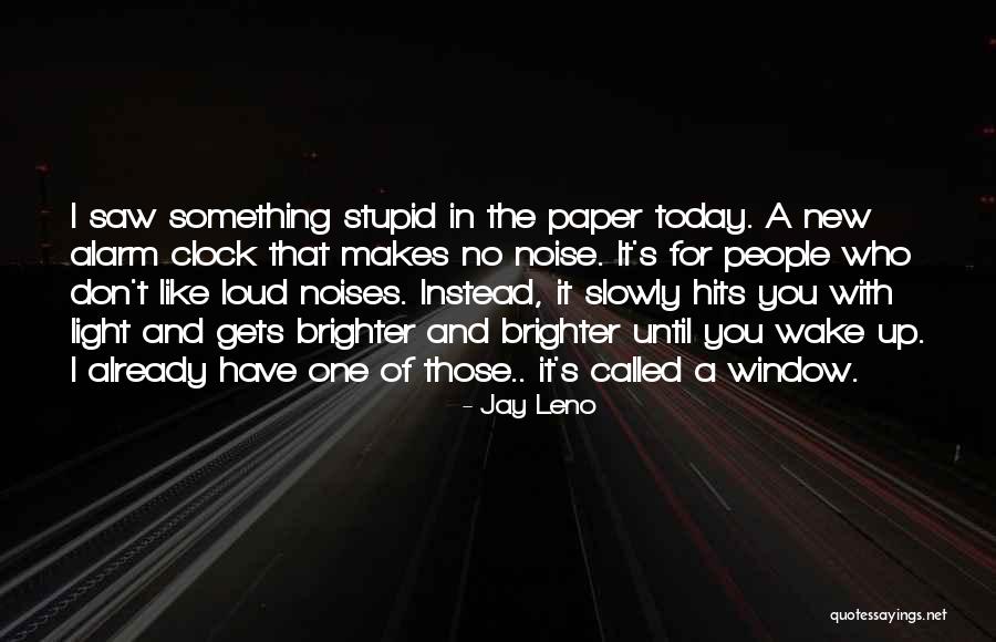 I Saw You Today Quotes By Jay Leno