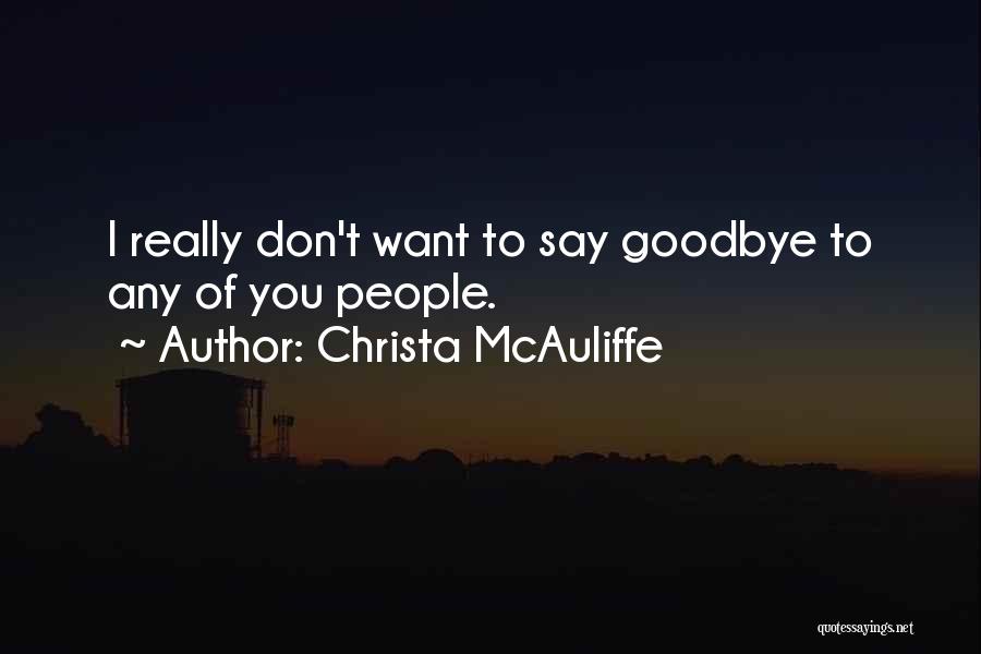 I Say Goodbye Quotes By Christa McAuliffe