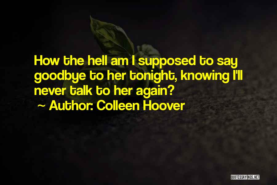 I Say Goodbye Quotes By Colleen Hoover