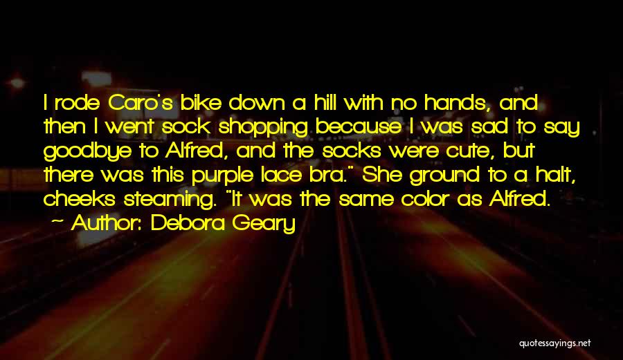 I Say Goodbye Quotes By Debora Geary