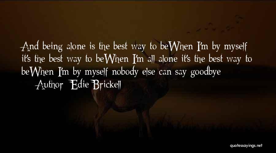 I Say Goodbye Quotes By Edie Brickell