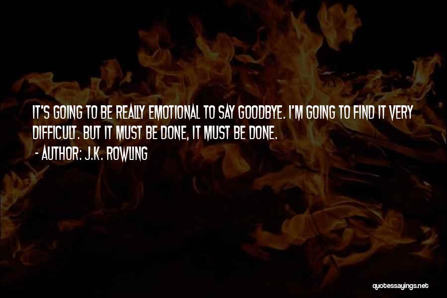 I Say Goodbye Quotes By J.K. Rowling