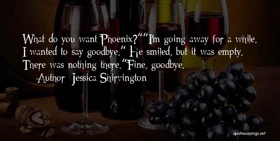 I Say Goodbye Quotes By Jessica Shirvington