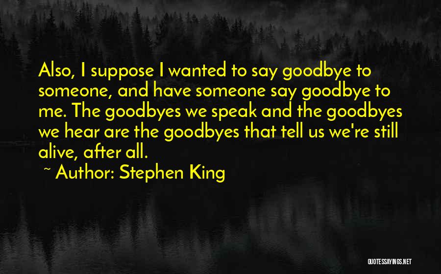 I Say Goodbye Quotes By Stephen King