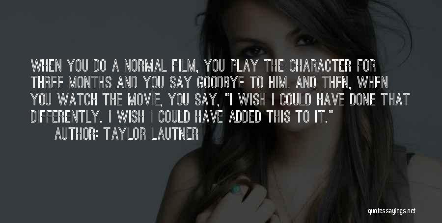 I Say Goodbye Quotes By Taylor Lautner
