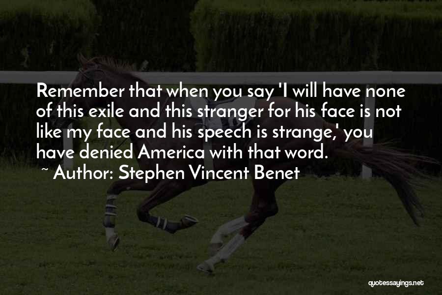 I Say No To Xenophobia Quotes By Stephen Vincent Benet