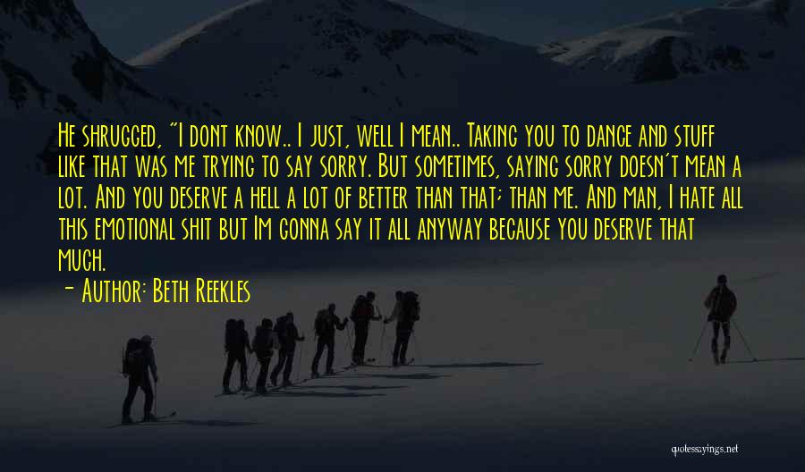 I Say Sorry A Lot Quotes By Beth Reekles